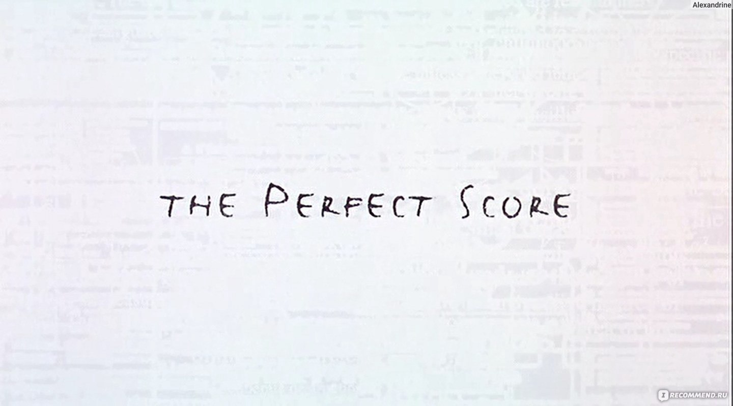 Высший балл (The Perfect Score) (2004, фильм) - «