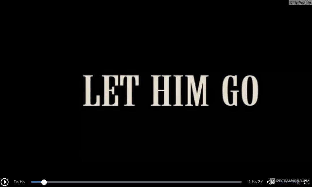 Let him go